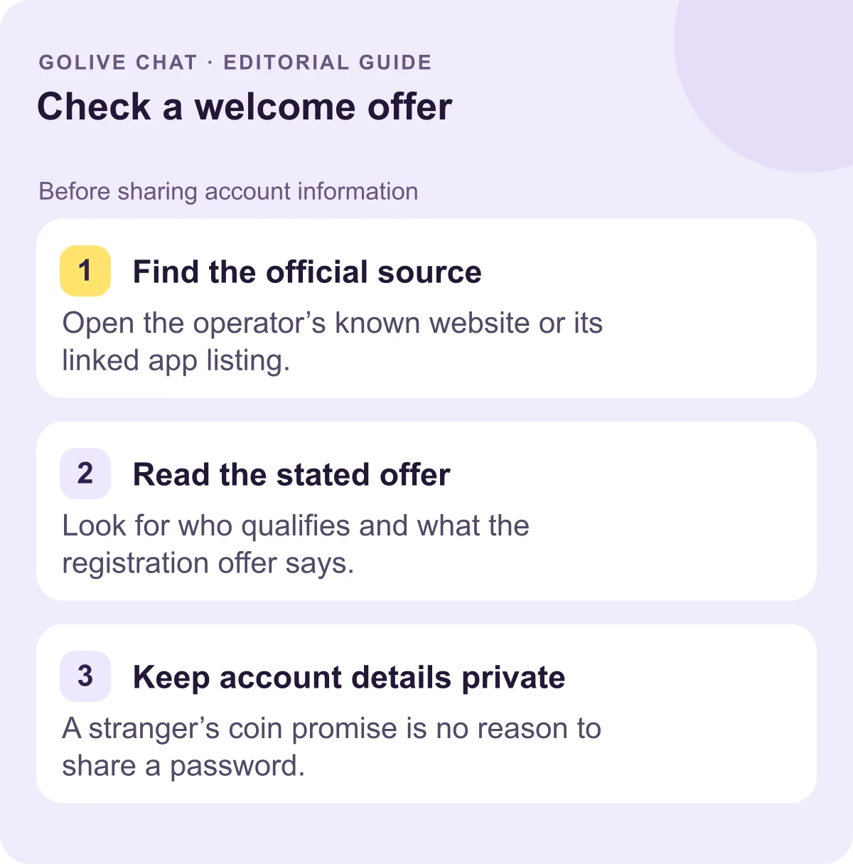 Find the official source: Open the operator’s known website or its linked app listing. Read the stated offer: Look for who qualifies and what the registration offer says. Keep account details private: A stranger’s coin promise is no reason to share a password.
