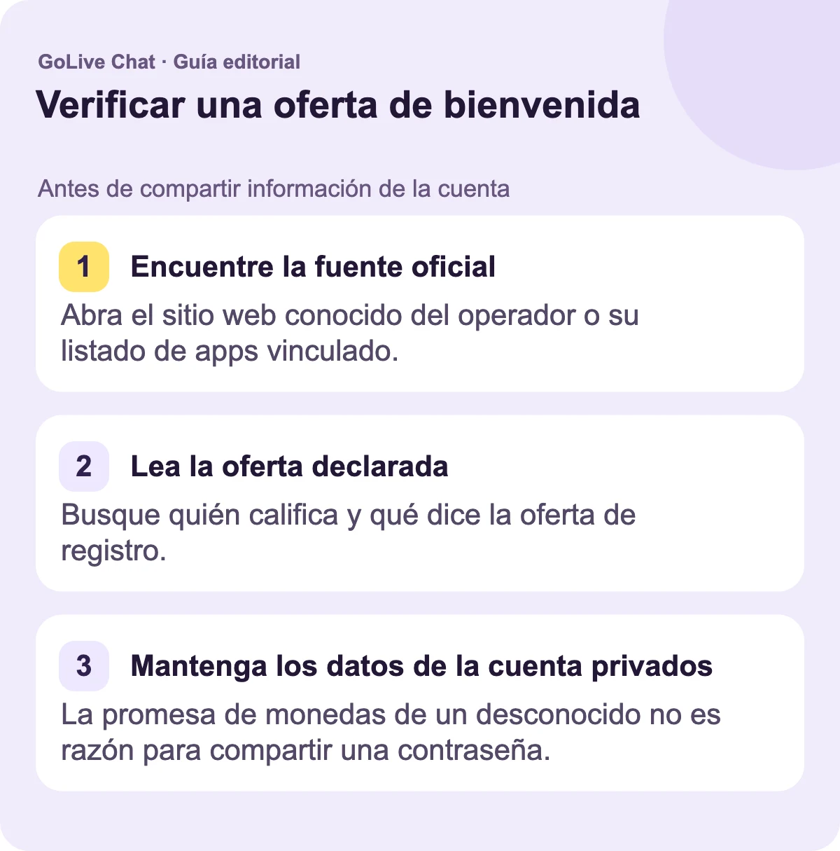 Encuentre la fuente oficial: Abra el sitio web conocido del operador o su listado de aplicación vinculado. Lea la oferta indicada: Busque quién califica y qué dice la oferta de registro. Mantenga los detalles de la cuenta privados: La promesa de monedas de un desconocido no es razón para compartir una contraseña.