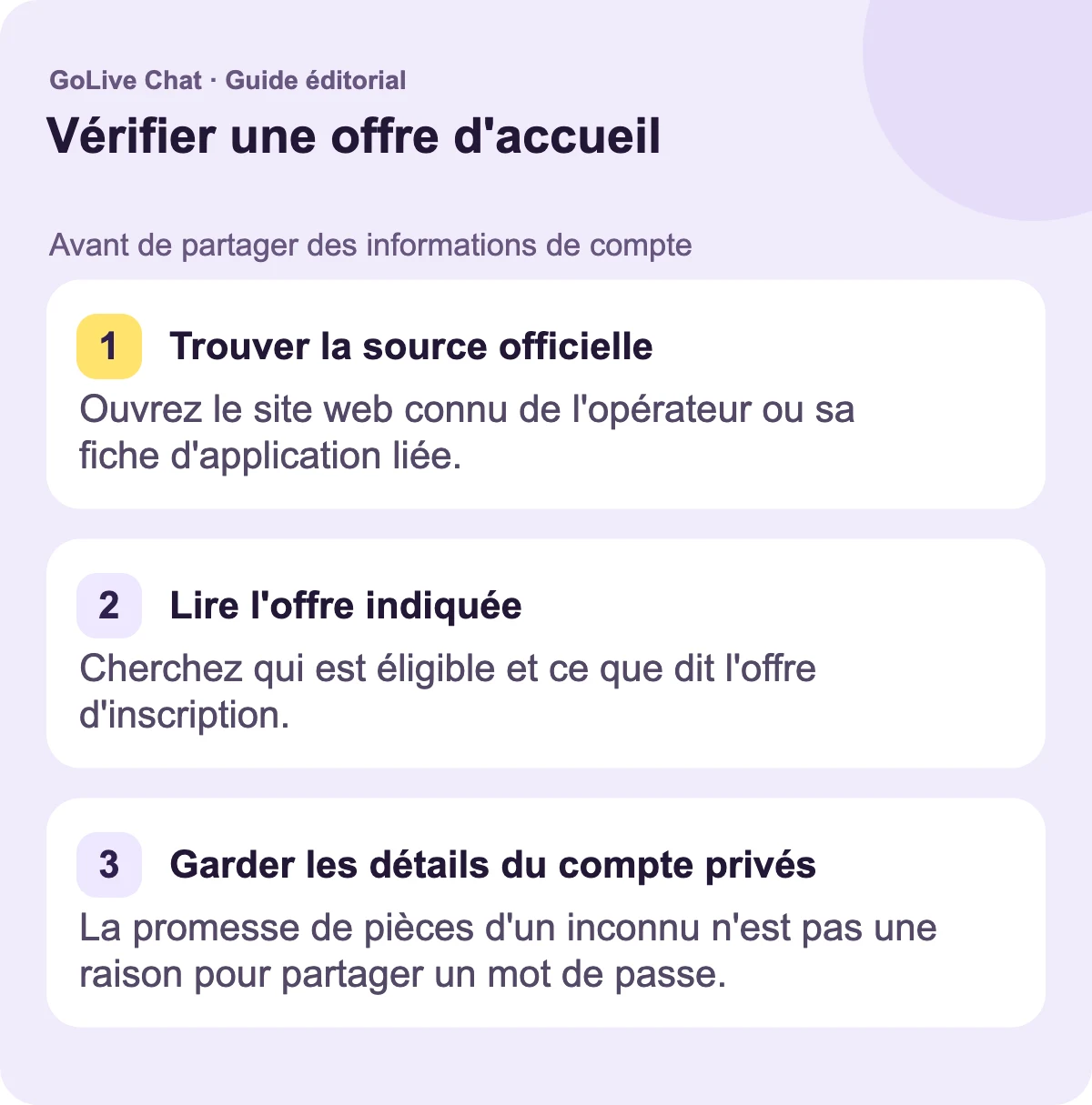 Trouver la source officielle : Ouvrez le site web connu de l'opérateur ou sa liste d'applications liée. Lire l'offre indiquée : Recherchez qui est éligible et ce que dit l'offre d'inscription. Garder les détails du compte privés : La promesse de pièces d'un inconnu n'est pas une raison pour partager un mot de passe.