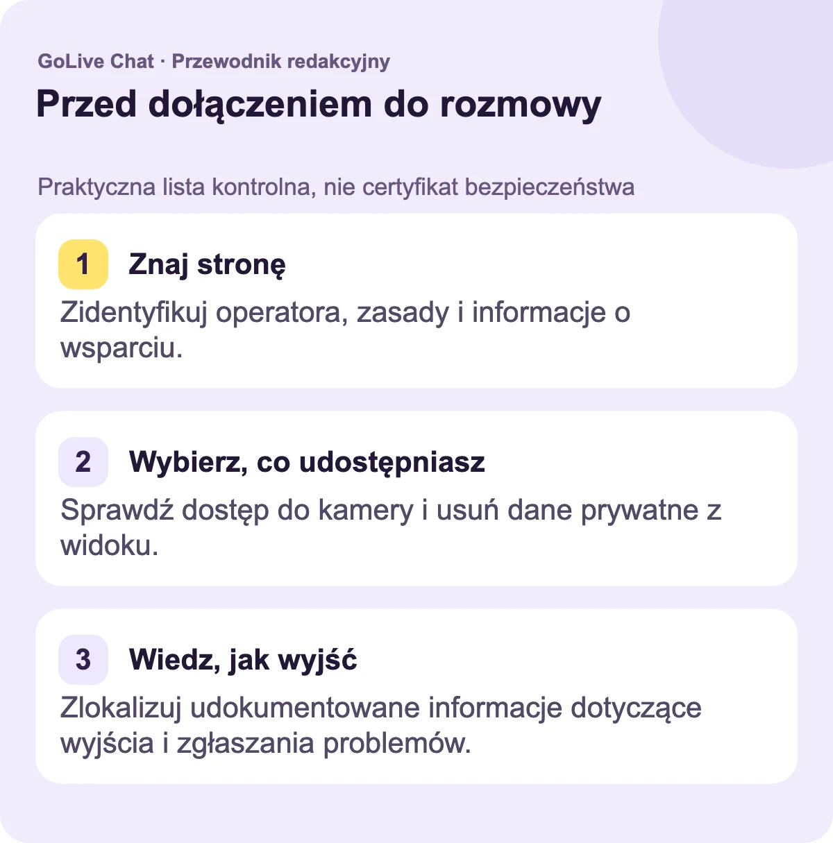Poznaj stronę: Zidentyfikuj operatora, zasady i informacje o wsparciu. Wybierz, czym się dzielić: Sprawdź dostęp do kamery i usuń prywatne szczegóły z pola widzenia. Wiedz, jak wyjść: Zlokaludokumentowane informacje o wyjściu i zgłaszaniu.